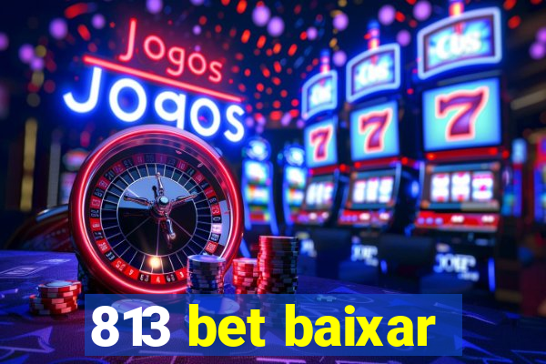 813 bet baixar